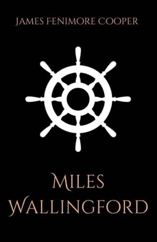 Miles Wallingford: A Maritime Historical Fiction Novel (Annotated)