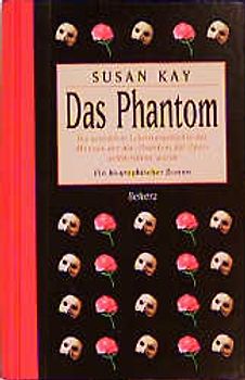 Das Phantom. Die bisher ungeschriebene Lebensgeschichte des "Phantoms der Oper". Ein biographischer Roman