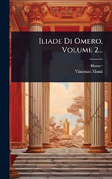 Iliade Di Omero, Volume 2...