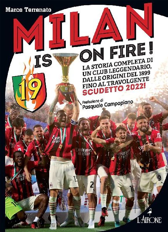 Milan is on fire! La storia completa di un club leggendario, dalle origini del 1899 fino al travolgente scudetto 2022!