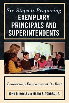 Six Steps to Preparing Exemplary Principals and Superintendents