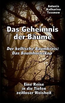 Das Geheimnis der Bäume - Der keltische Baumkreis: Das Baumhoroskop