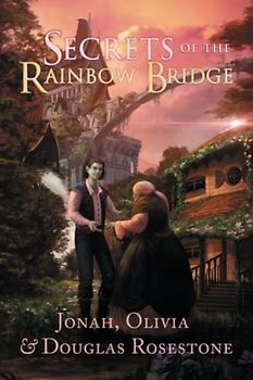Secrets of the Rainbow Bridge: The Fire of Ionracas: Book One