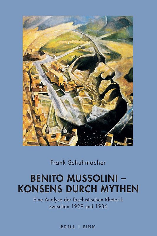 Benito Mussolini – Konsens durch Mythen