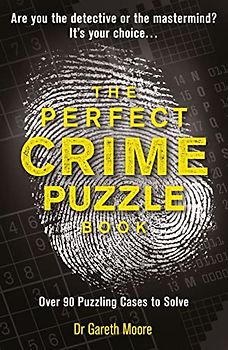 The Perfect Crime Puzzle Book: Over 90 Puzzling Cases to Solve