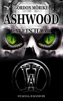 Ashwood - Um ein Haar: Staffel II Band III
