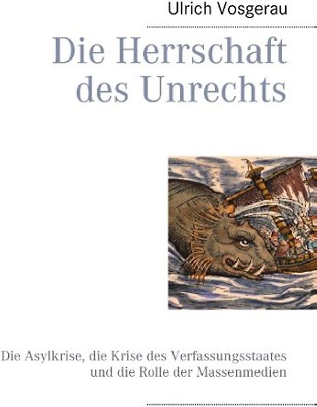 Die Herrschaft des Unrechts. Die Asylkrise, die Krise des Verfassungsstaates und die Rolle der Massenmedien