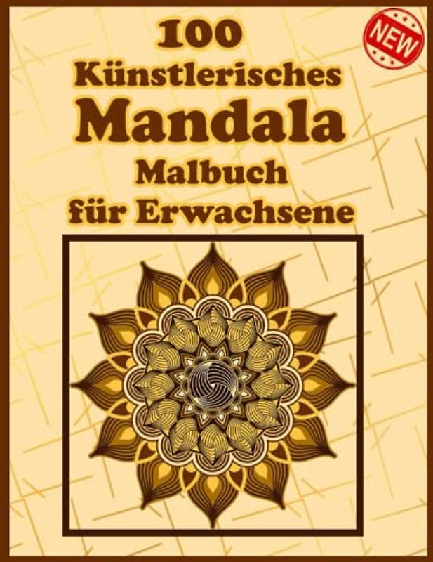 100 Künstlerisches Mandala Malbuch für Erwachsene: Ein Mandala-Malbuch für Erwachsene mit lustigen, einfachen, und entspannende Malvorlagen
