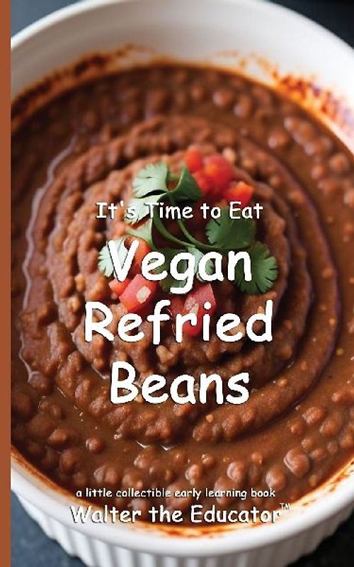 It's Time to Eat Vegan Refried Beans