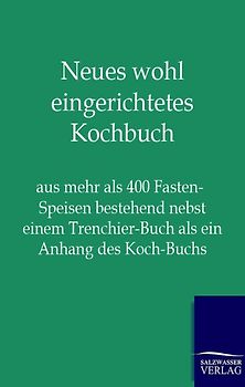 Neues wohl eingerichtetes Kochbuch