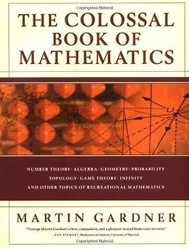 The Colossal Book of Mathematics: Classic Puzzles, Paradoxes, and Problems - Martin Gardner [Hardcover]