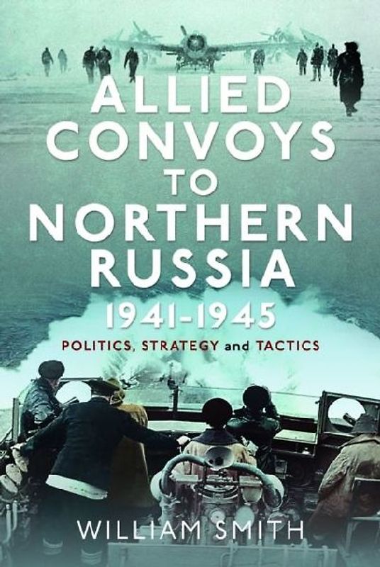 Allied Convoys to Northern Russia, 1941-1945