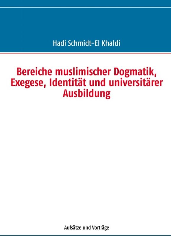 Bereiche muslimischer Dogmatik, Exegese, Identität und universitärer Ausbildung