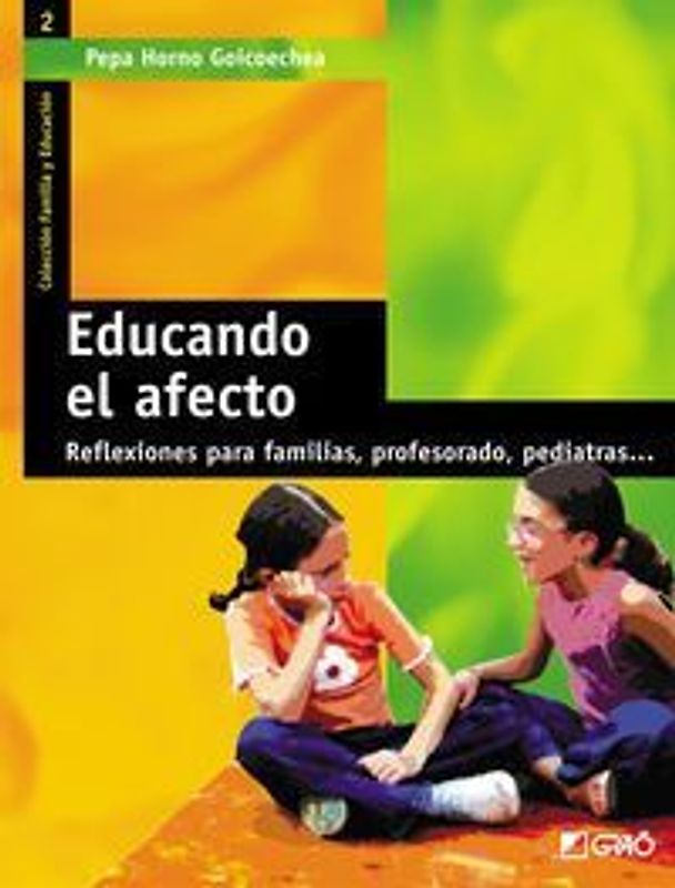 Educando el afecto : reflexiones para familias, profesorado, pediatras--