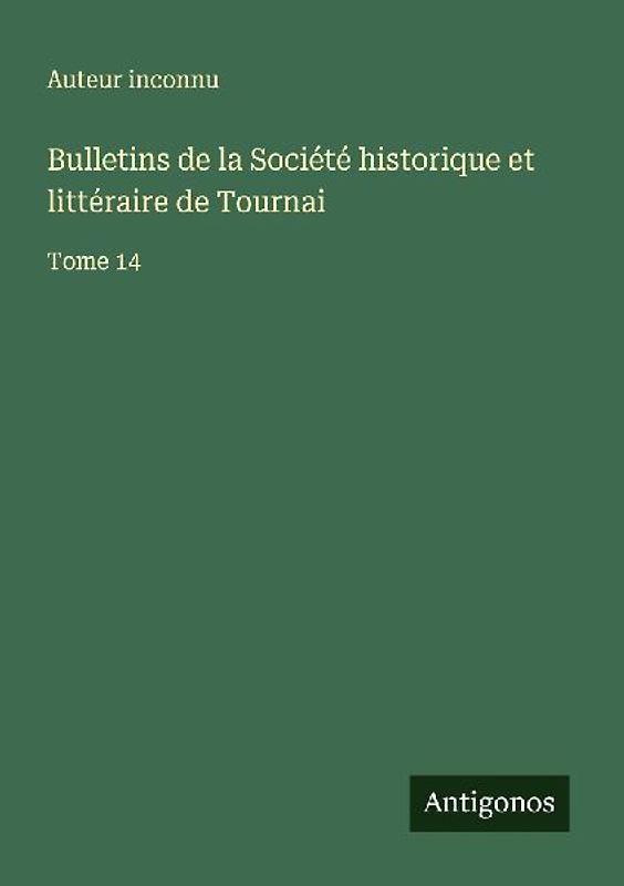 Bulletins de la Société historique et littéraire de Tournai