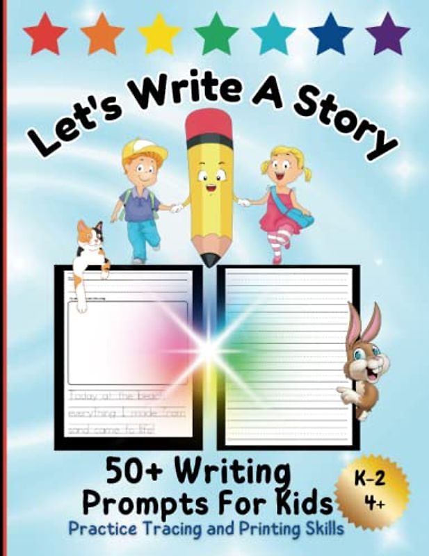 Let's Write a Story: 50 + Writing Prompts For Kids: Practice Tracing and Printing Skills with this fun story starter writing workbook: ages 4-8