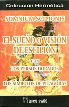 Somnium Scipionis : el sueño o visión de Escipión con los versos dorados y los símbolos de Pitágoras