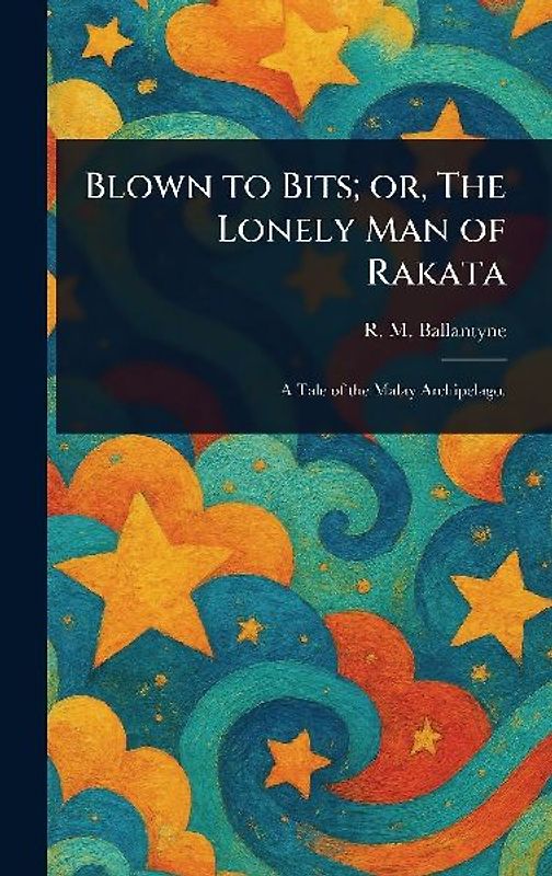 Blown to Bits; or, The Lonely Man of Rakata