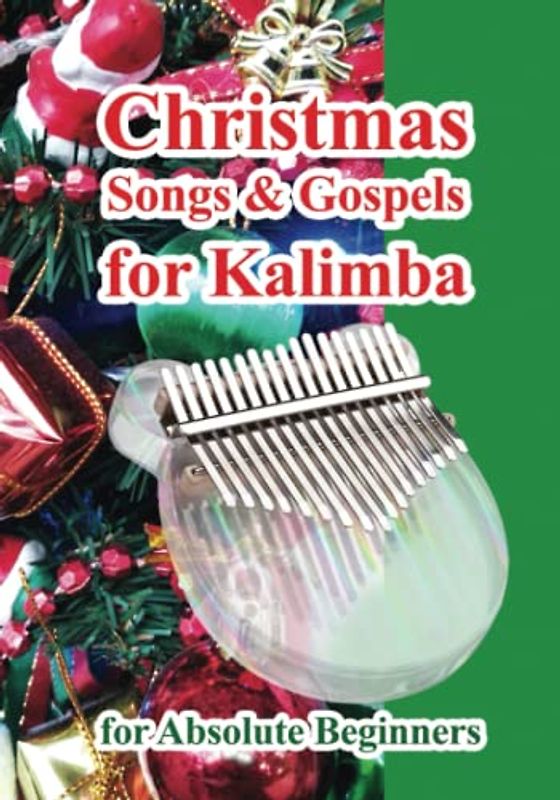 Christmas Songs and Gospels for Kalimba. For Absolute Beginners: Number-coded Sheet Music