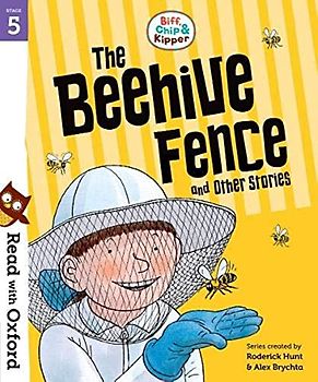 Read with Oxford: Stage 5: Biff, Chip and Kipper: The Beehive Fence and Other Stories