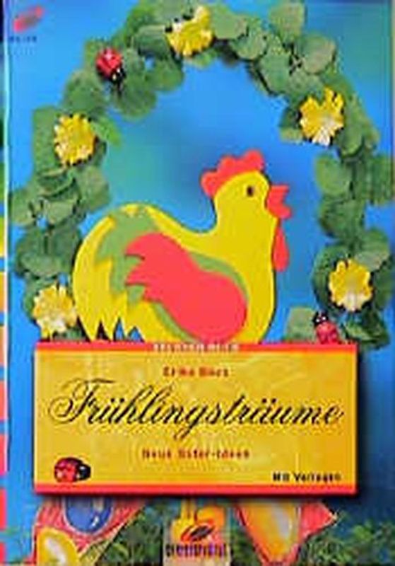 Frühlingsträume. Neue Osterideen. Mit Vorlagen