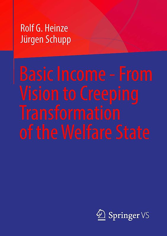 Basic Income - From Vision to Creeping Transformation of the Welfare State