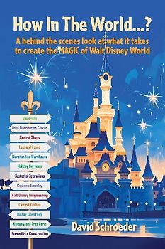 How In The World...? - A behind the scenes look at what it takes to create the MAGIC of Walt Disney World