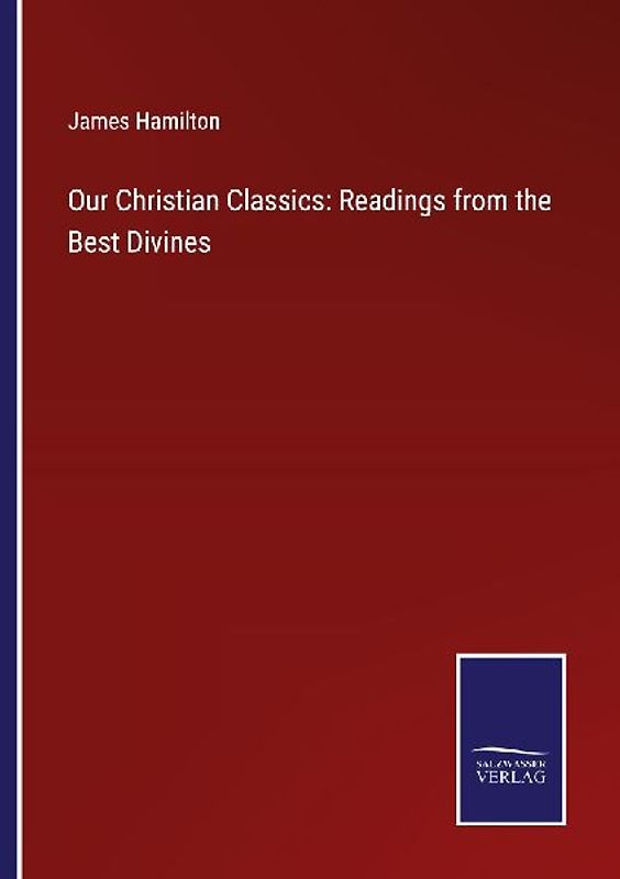 Our Christian Classics: Readings from the Best Divines