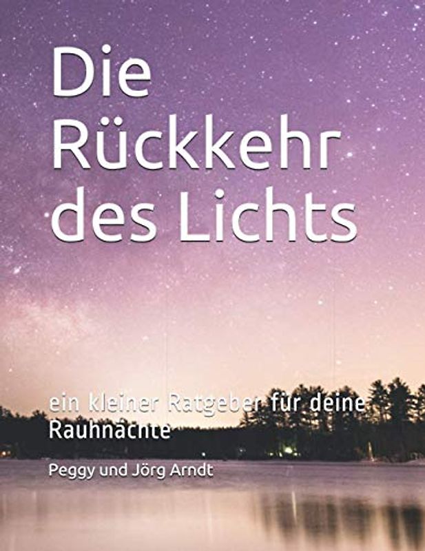 Die Rückkehr des Lichts: Deine Rauhnächte - Ein kleiner Ratgeber