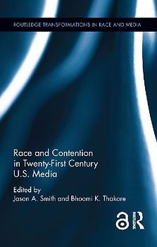Race and Contention in Twenty-First Century U.S. Media