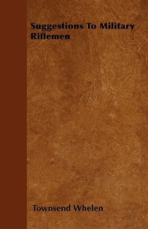 Suggestions to Military Riflemen