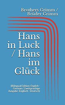 Hans in Luck / Hans im Glück (Bilingual Edition: English - German / Zweisprachige Ausgabe: Englisch - Deutsch)