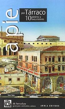 A pie por Tarraco. 10 paseos y excursiones