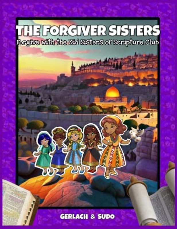 THE FORGIVER SISTERS: Forgive with The Kid Sisters of Scripture Club
