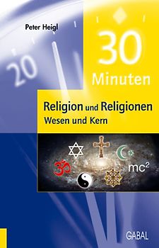 30 Minuten für Religion und Religionen. Wesen und Kern