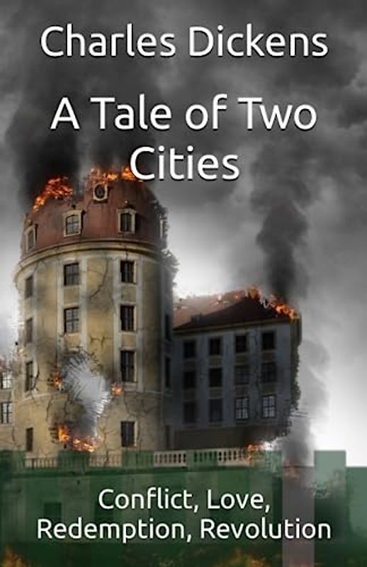 A Tale of Two Cities: Conflict, Love, Redemption, Revolution