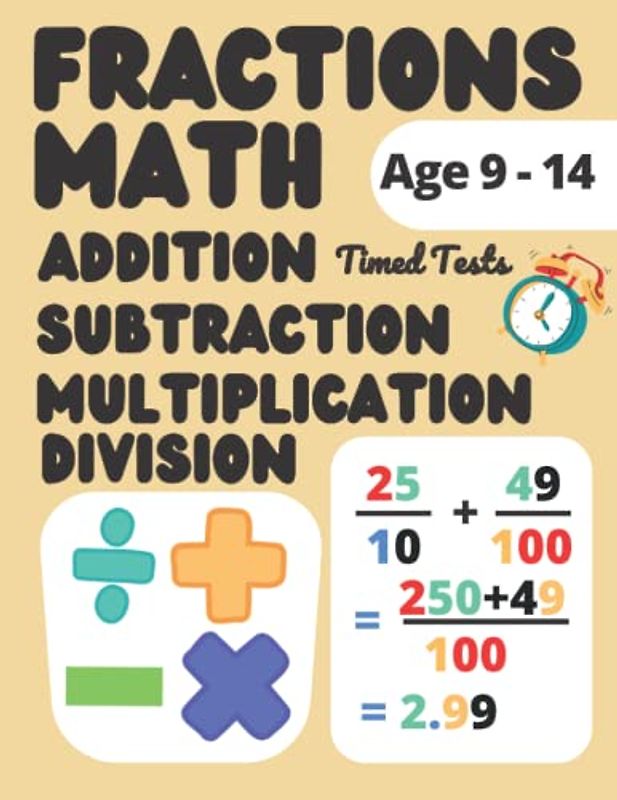 Fractions and Decimals Workbook Math Addition, Subtraction, Multiplying and Dividing: Simplifying Fractions Practice Book For 4th,5th, and 6th,7th ... Tests, Math Drills for 9 to 14 years old