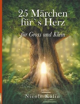 25 Märchen für's Herz für Gross und Klein