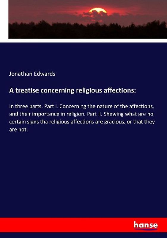 A treatise concerning religious affections: