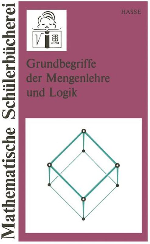 Grundbegriffe der Mengenlehre und Logik