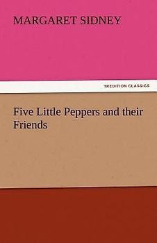 Five Little Peppers and their Friends