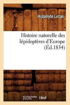 Histoire Naturelle Des Lépidoptères d'Europe (Éd.1834)