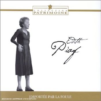 Edith Piaf - Emportee par la Foule