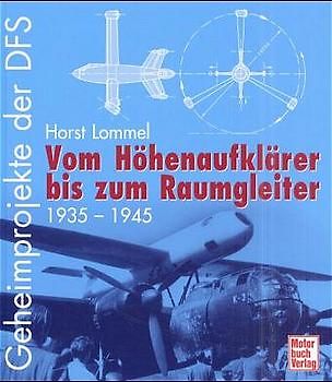 Geheimprojekte der DFS. Vom Höhenaufklärer bis zum Raumgleiter 1935-1945