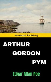 Arthur Gordon Pym: Poe's only complete novel