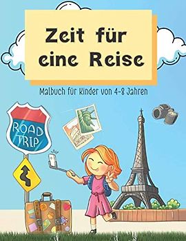 Zeit für eine Reise: Malbuch für Kinder von 4-8 Jahren | Entspannendes Malbuch für Kinder | Antistress Malbuch für Kinder