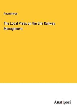 The Local Press on the Erie Railway Management