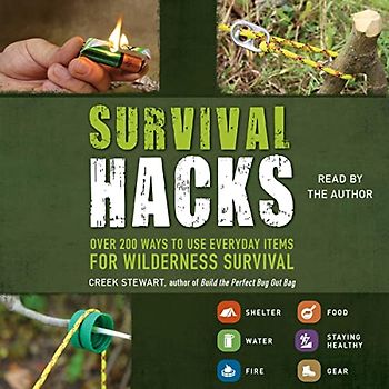 Survival Hacks: Over 200 Ways to Use Everyday Items for Wilderness Survival (The Hacks)