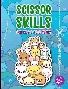 Scissor Skills for Kids 3 to 5 Years.: 45 cut-out sheets of cute little animals and other elements for improving children's psychomotor skills. Color, cut, and fun all in one notebook!