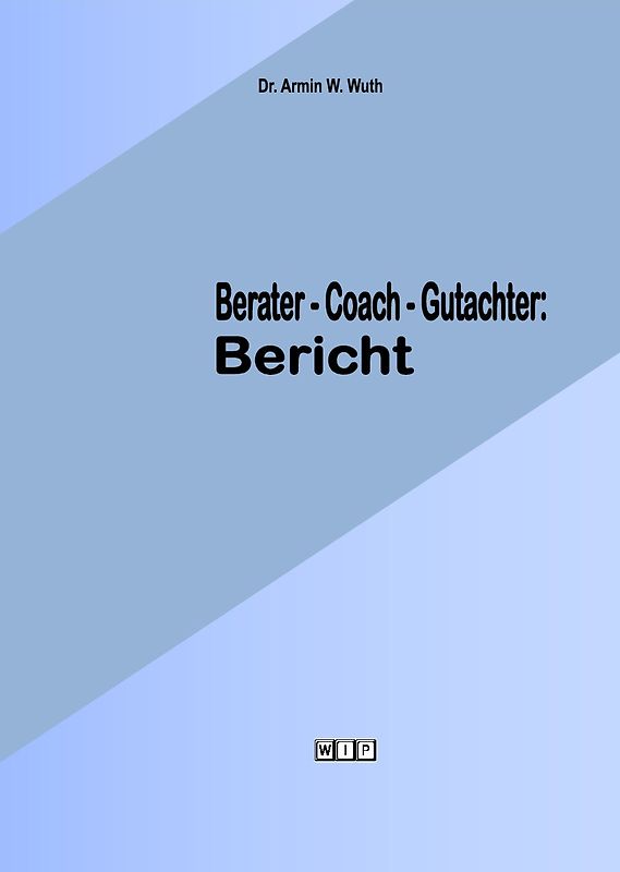 Berater-Coach-Gutachter:Bericht